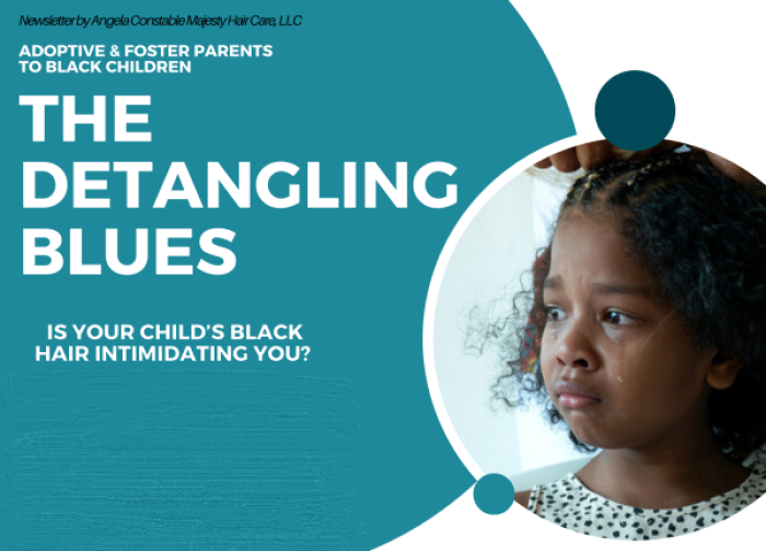 Adoptive & Foster Parents Newsletter The Detangling Blues